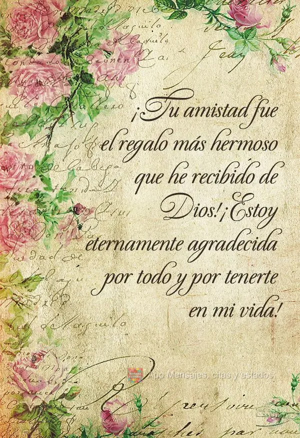 ¡Tu amistad fue el regalo más hermoso que he recibido de Dios! ¡Estoy eternamente agradecida por todo y por tenerte en mi vida!