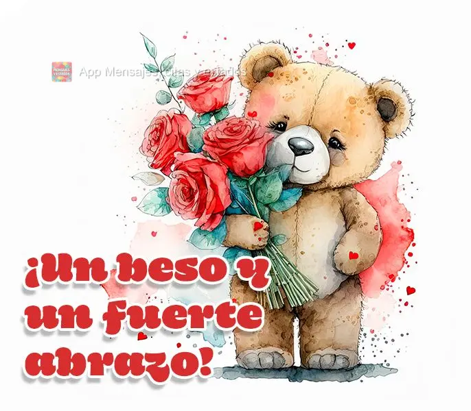 ¡Un beso y un fuerte abrazo!