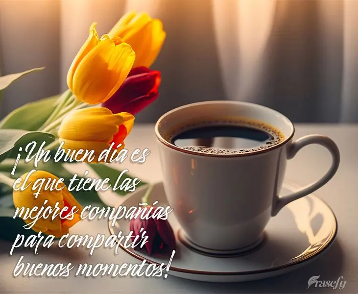 ¡Un buen día es el que tiene las mejores compañías para compartir buenos momentos!