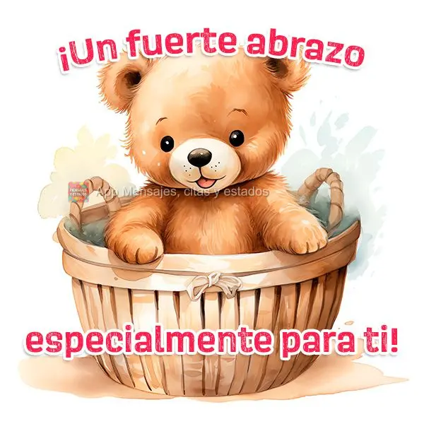 ¡Un fuerte abrazo especialmente para ti!