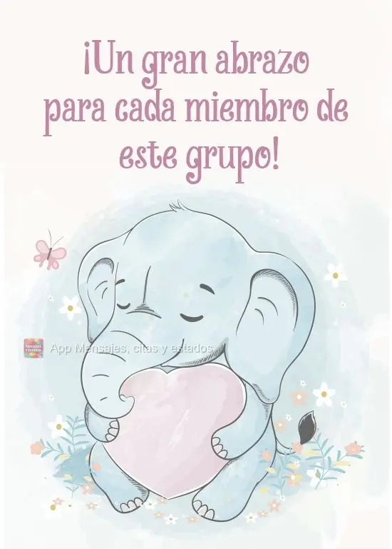 ¡Un gran abrazo para cada miembro de este grupo!
