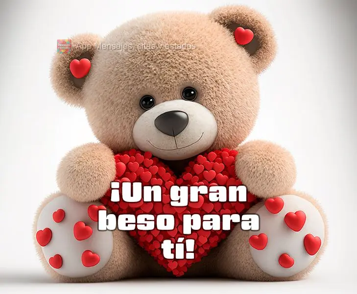 ¡Un gran beso para tí!