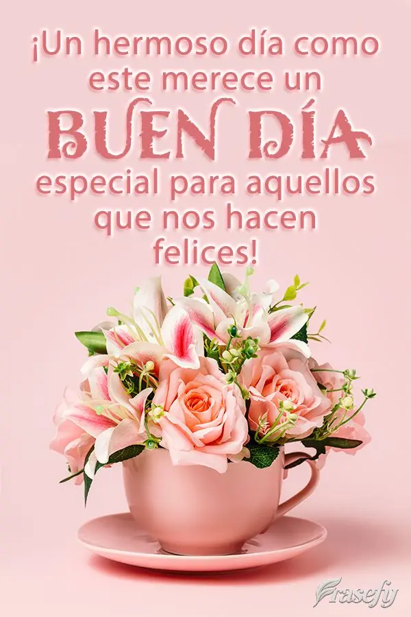 ¡Un hermoso día como este merece un buen día especial para aquellos que nos hacen felices!