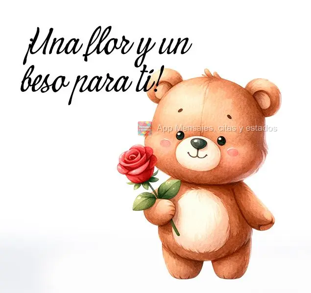 ¡Una flor y un beso para ti!