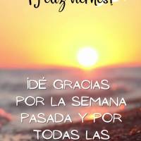 ¡Dé gracias por la semana pasada y por todas las bendiciones recibidas! ¡Feliz viernes!