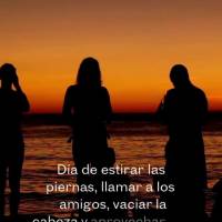 Día de estirar las piernas, llamar a los amigos, vaciar la cabeza y aprovechar lo mejor que la vida tiene para darte. Viernes