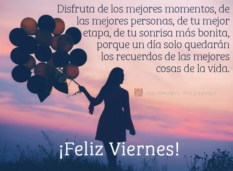 Disfruta de los mejores momentos, de las mejores personas, de tu mejor etapa, de tu sonrisa más bonita, porque un día solo quedarán los recuerdos de l...