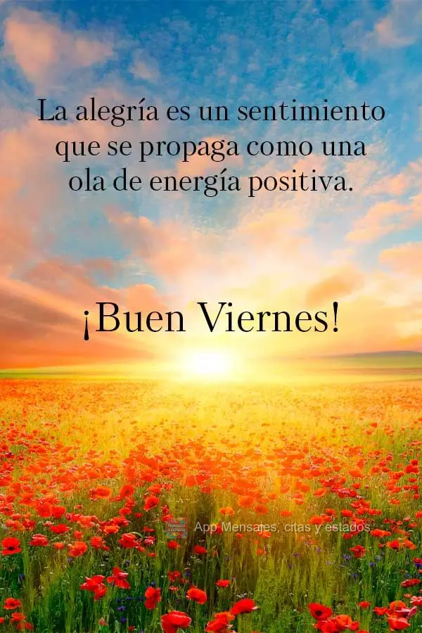 La alegría es un sentimiento que se propaga como una ola de energía positiva. ¡Feliz viernes!