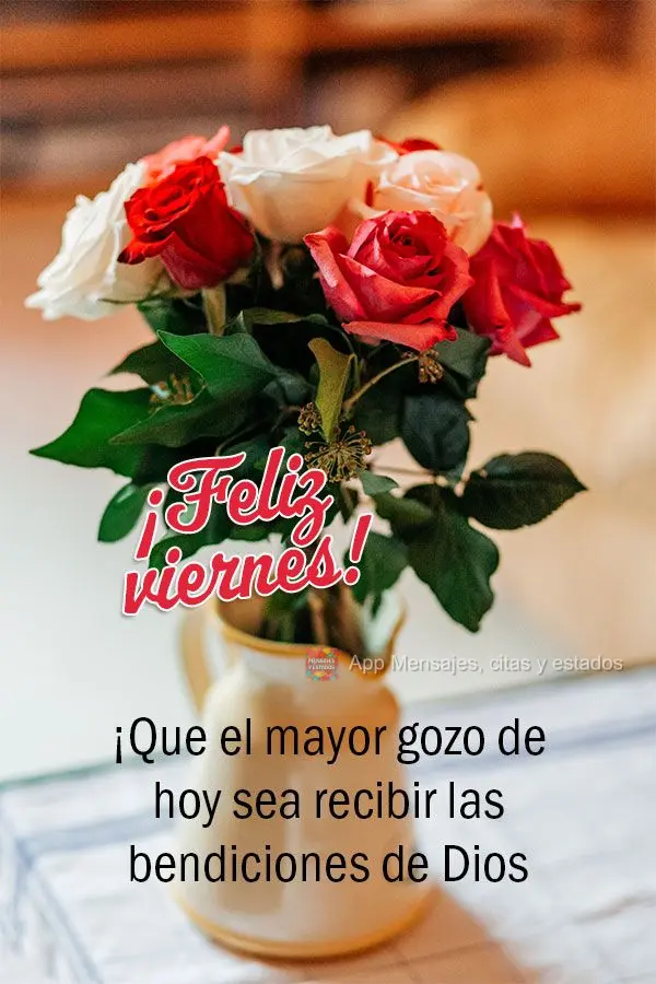 ¡Que el mayor gozo de hoy sea recibir las bendiciones de Dios! ¡Feliz viernes!