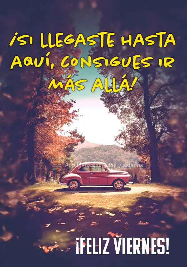 ¡Si llegaste hasta aquí, consigues ir más allá! ¡Feliz viernes!