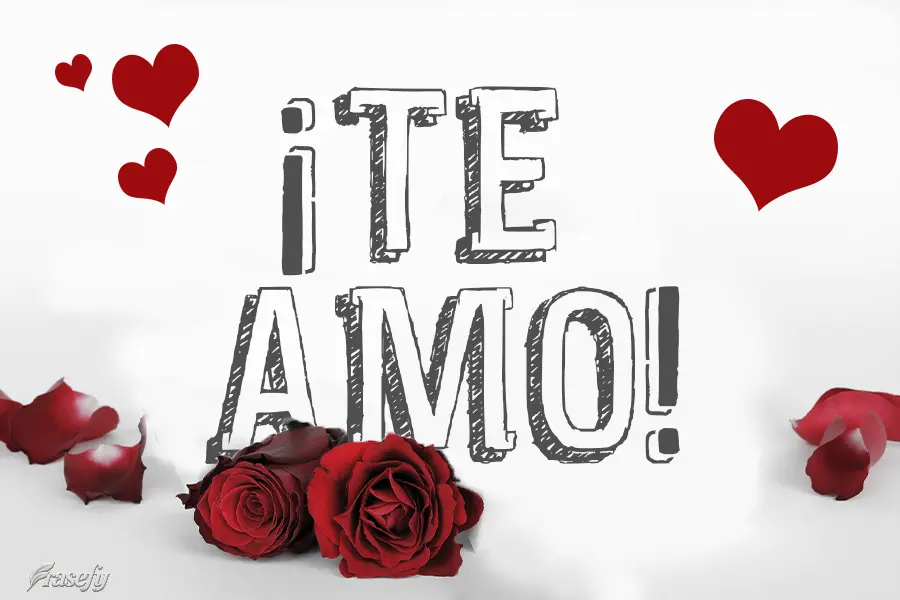 ¡Te amo!
