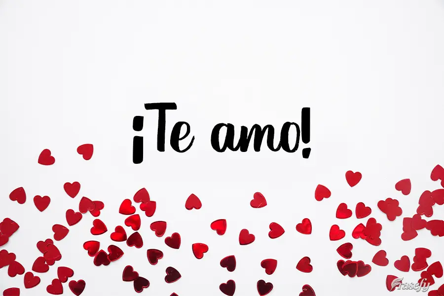 ¡Te amo!