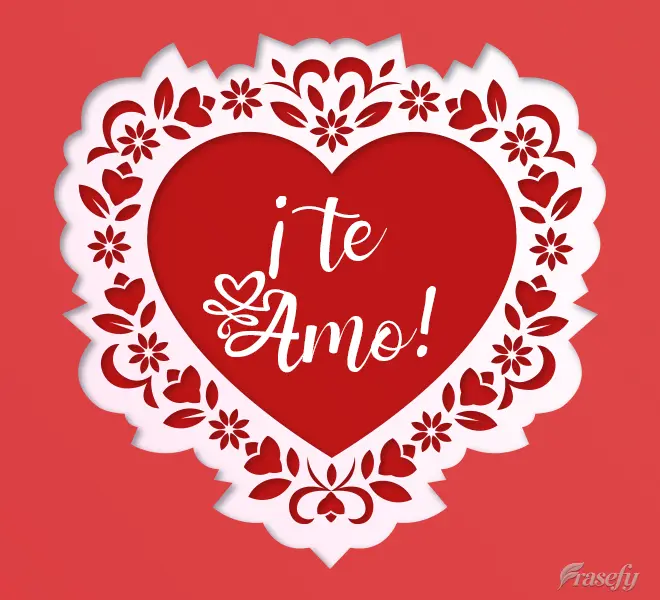 ¡Te amo!