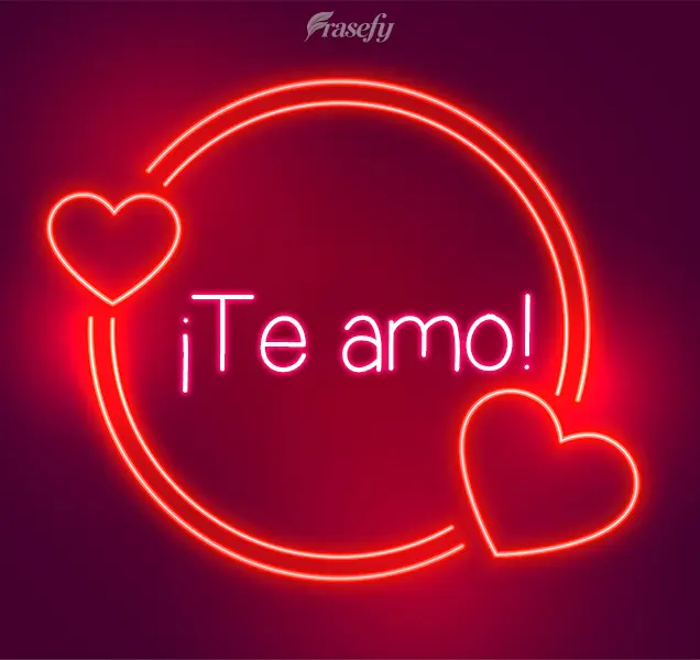 ¡Te amo!