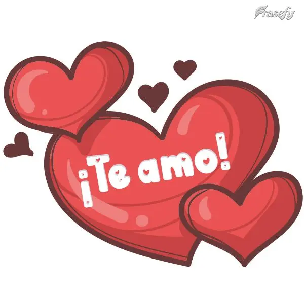 ¡Te amo!