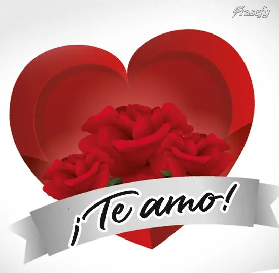 ¡Te amo!