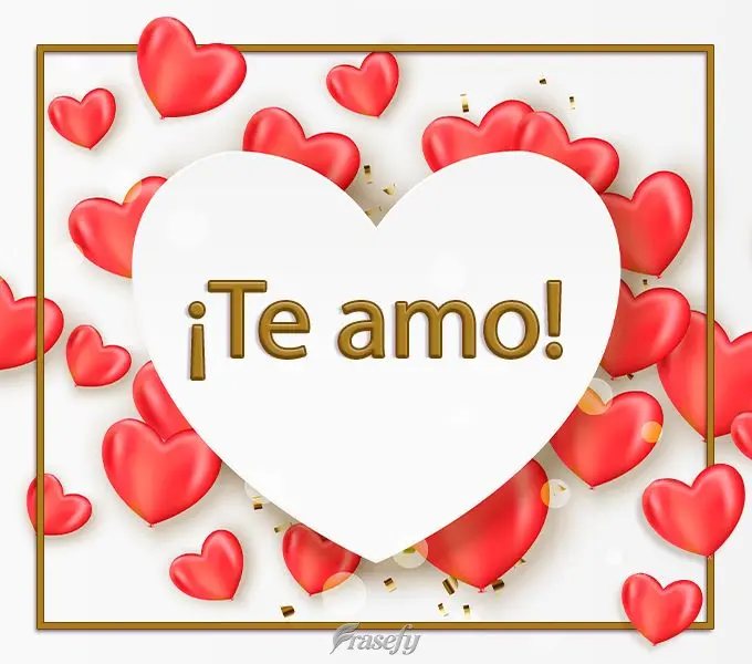 ¡Te amo!