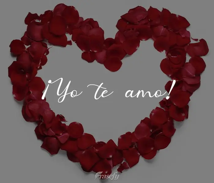 ¡Yo te amo!