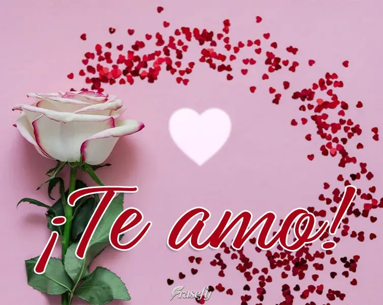 ¡Te amo!