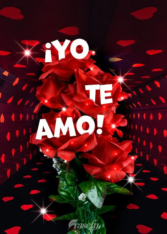 ¡Yo te amo!