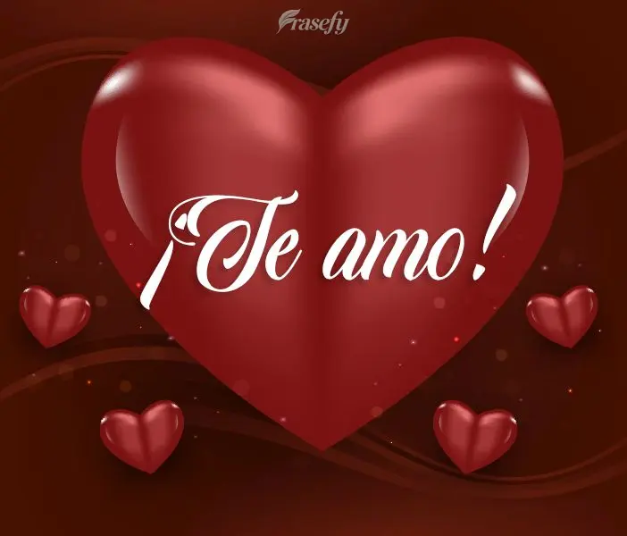 ¡Te amo!