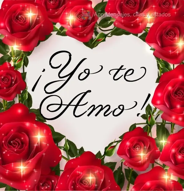 ¡Yo te amo!