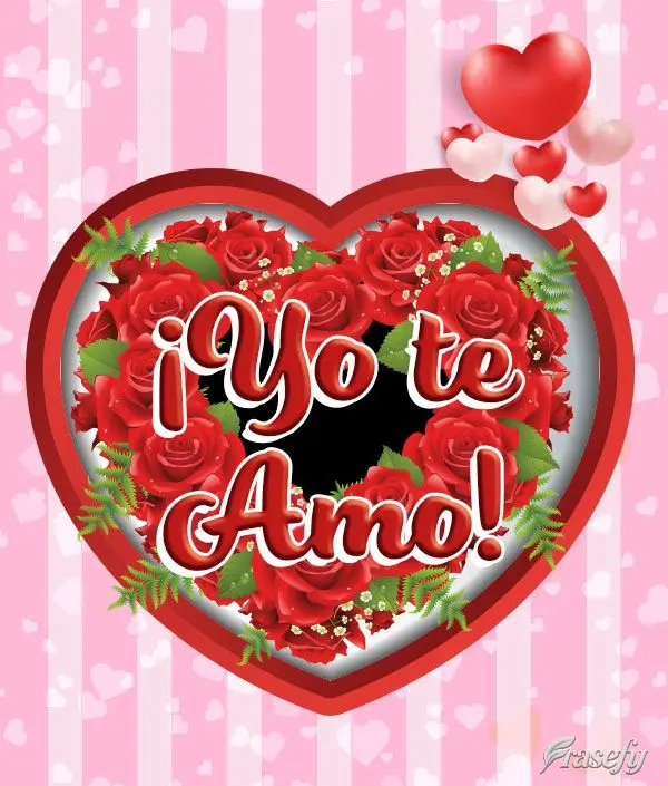 ¡Yo te amo!