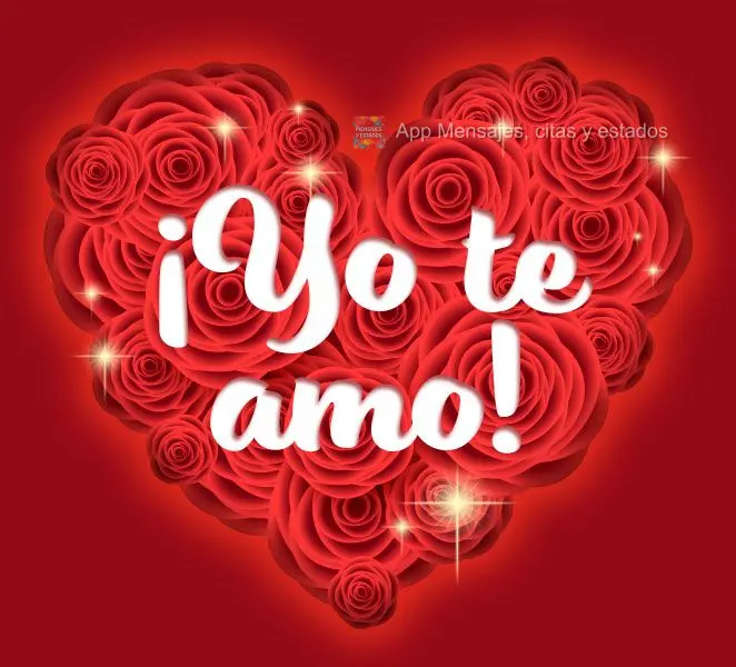 ¡Yo te amo!