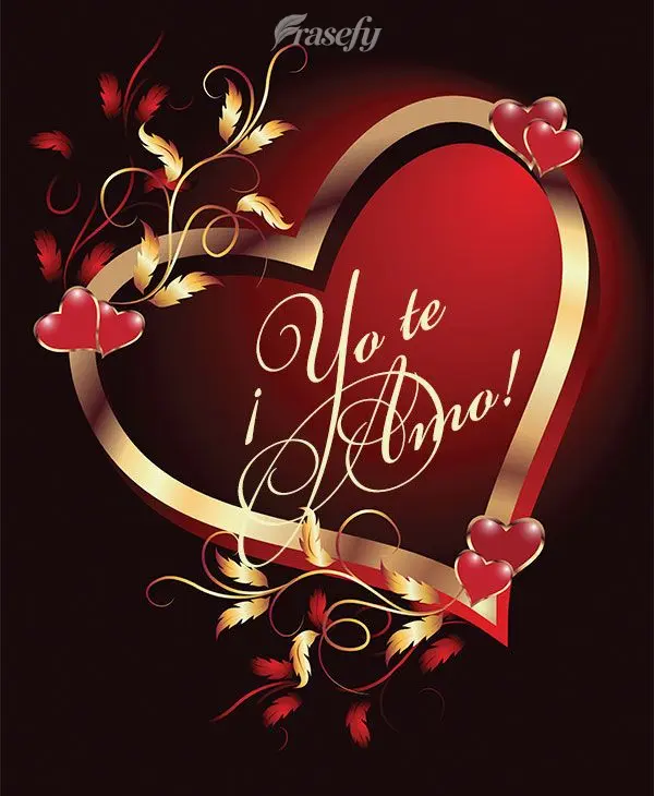 ¡Yo te amo!