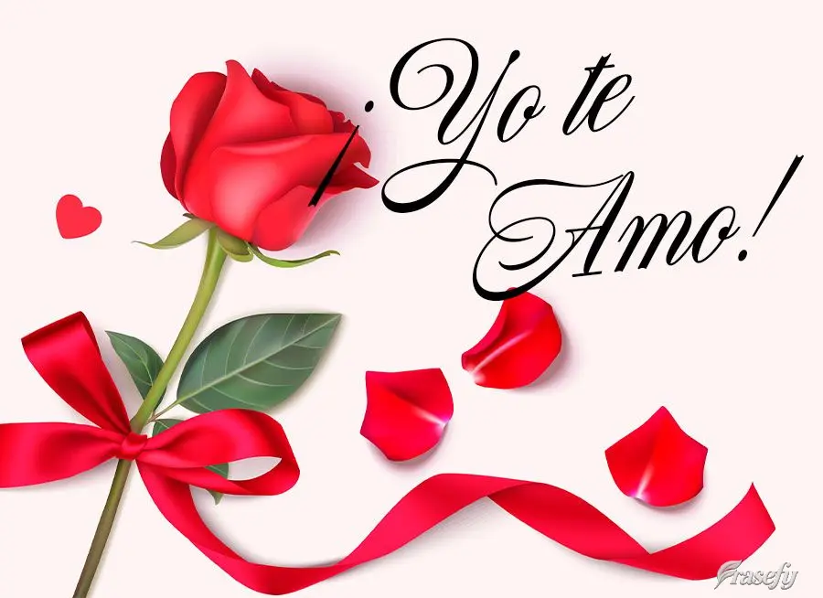 ¡Yo te amo!