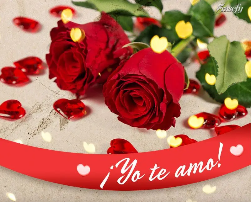 ¡Yo te amo!