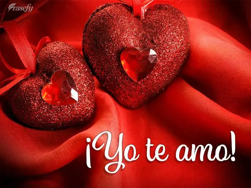 ¡Yo te amo!