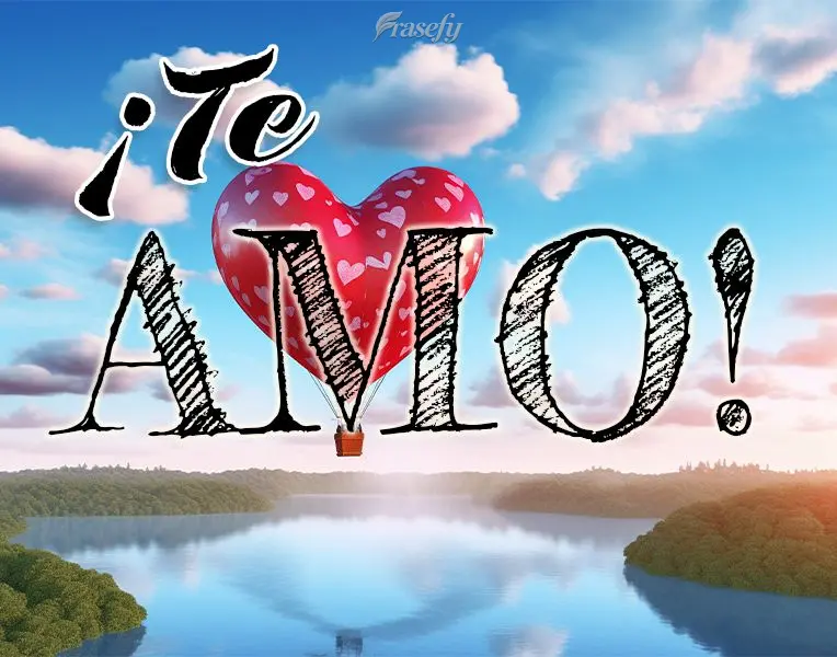 ¡Te amo!