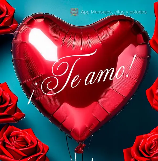 ¡Te amo!