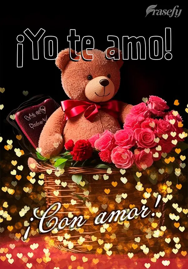 ¡Yo te amo! ¡Con amor!