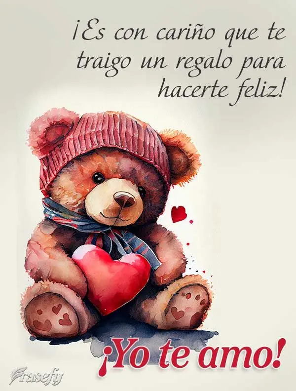 ¡Es con cariño que te traigo un regalo para hacerte feliz! ¡Yo te amo!
