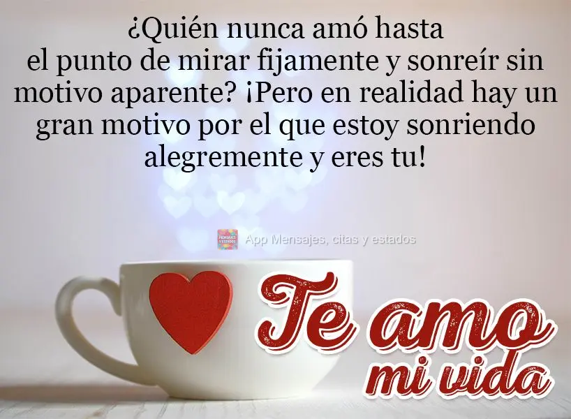 ¿Quién nunca amó hasta el punto de mirar fijamente y sonreír sin motivo aparente? ¡Pero en realidad hay un gran motivo por el que estoy sonriendo al...