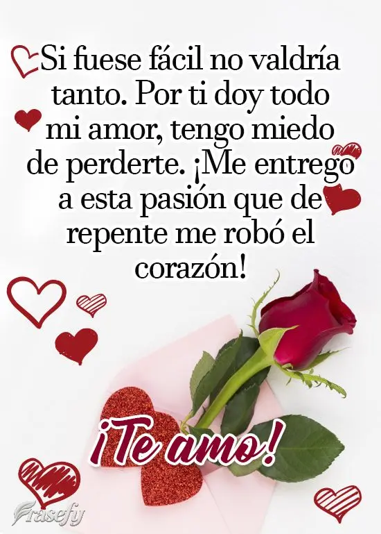 Si fuese fácil no valdría tanto. Por ti doy todo mi amor, tengo miedo de perderte. ¡Me entrego a esta pasión que de repente me robó el corazón! ¡T...