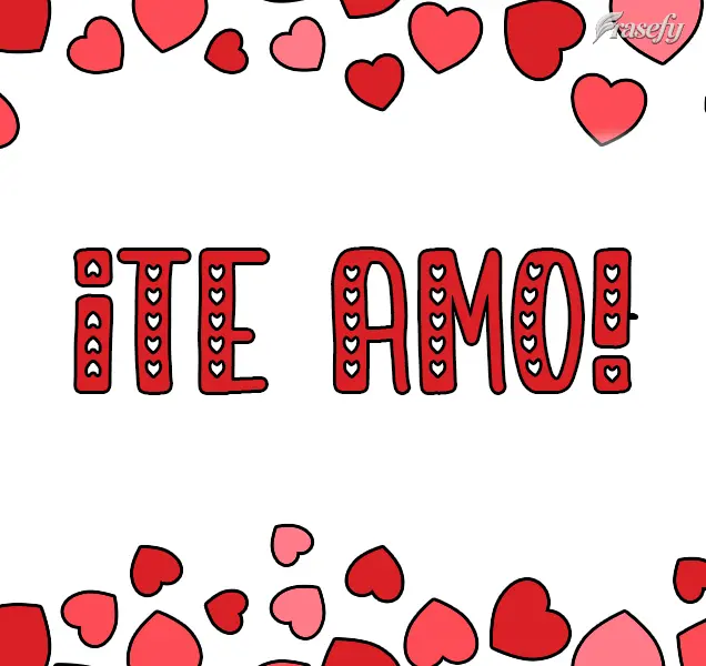 ¡Te amo!