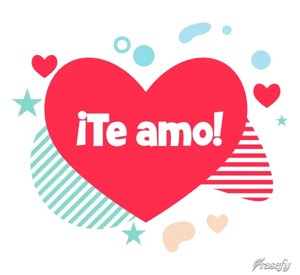 ¡Te amo!