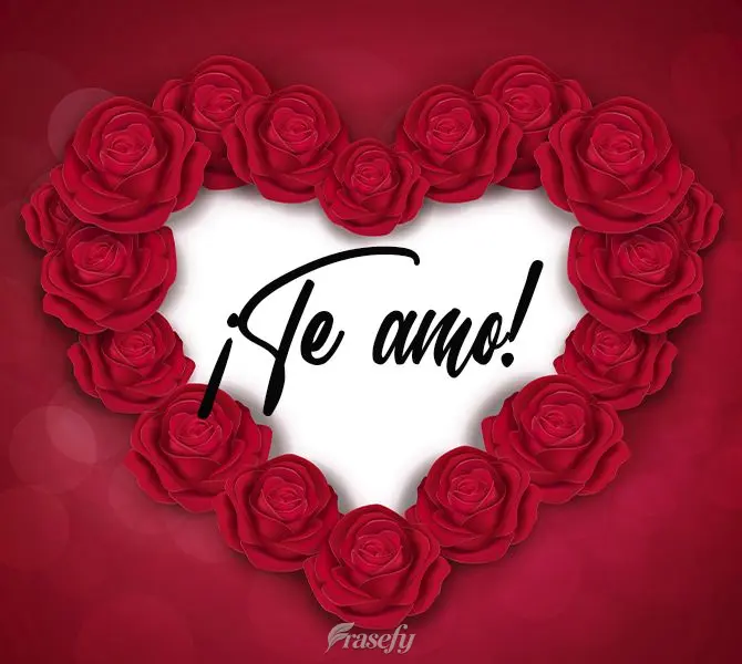 ¡Te amo!