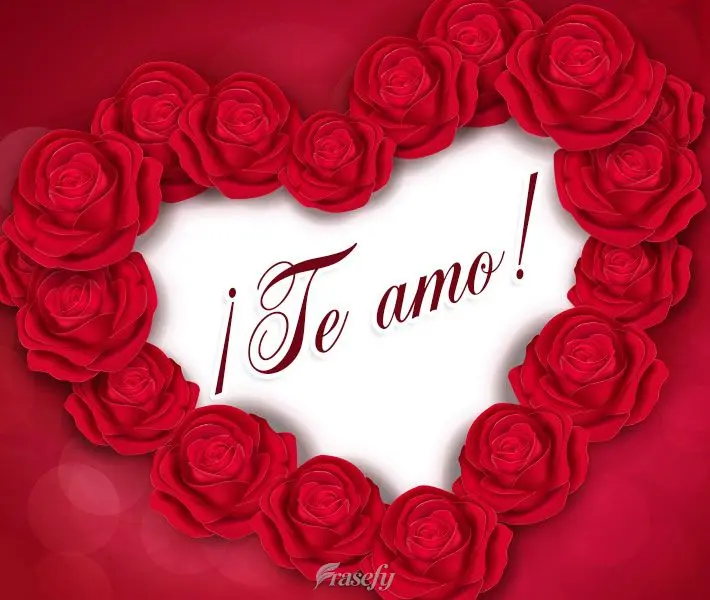 ¡Te amo!