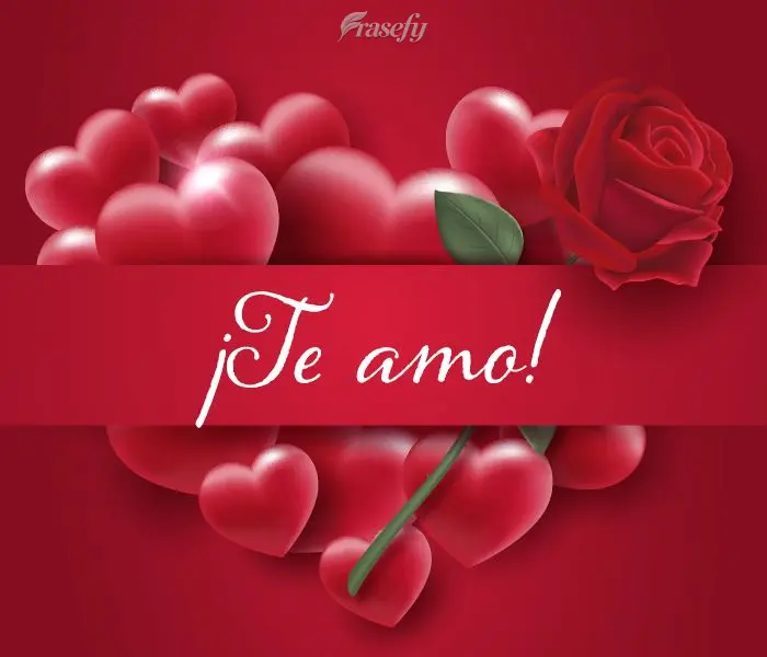¡Te amo!