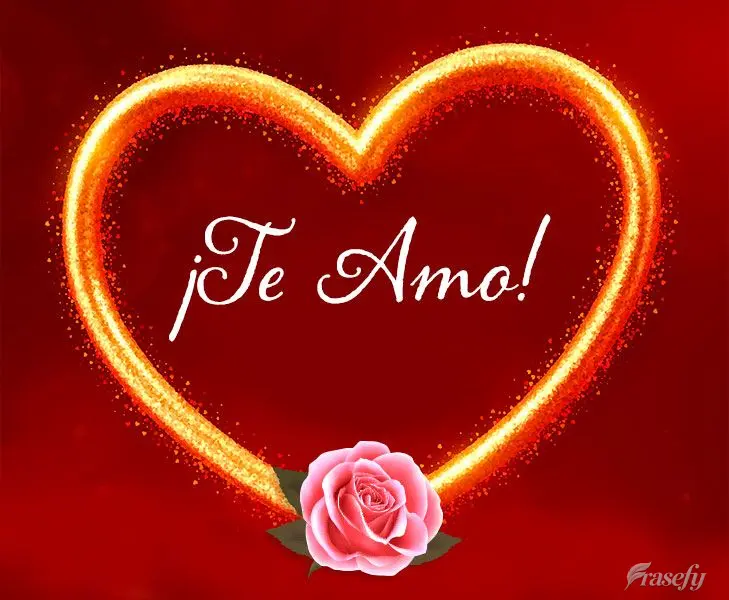 ¡Te amo!