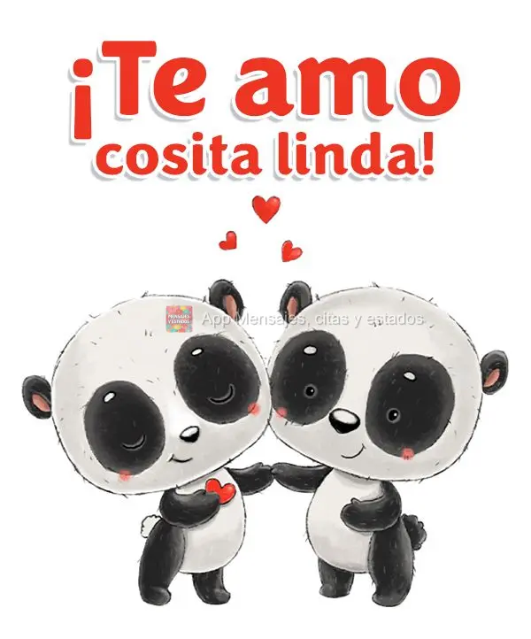 ¡Te amo cosita linda!