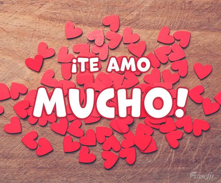 ¡Te amo mucho!
