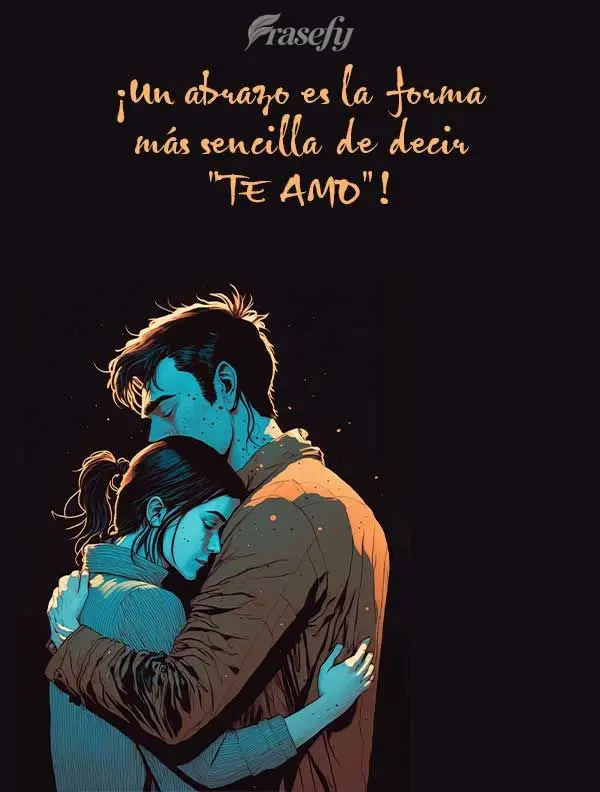 ¡Un abrazo es la forma más sencilla de decir "te amo"!