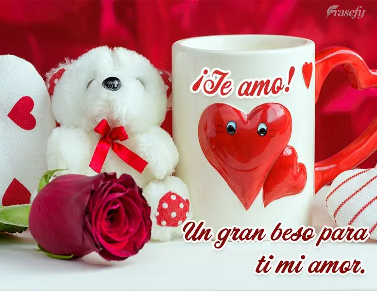 Un gran beso para ti mi amor. ¡Te amo!